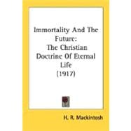 Immortality and the Future : The Christian Doctrine of Eternal Life (1917)