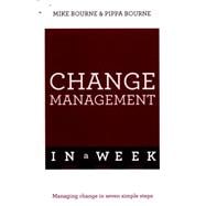 Successful Change Management in a Week: Teach Yourself