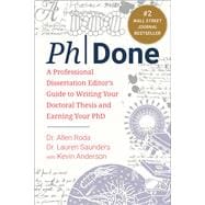 PhDone: A Professional Dissertation Editor's Guide to Writing Your Doctoral Thesis and Earning Your PhD,9781510778535