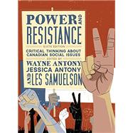Power and Resistance: Critical Thinking about Canadian Social Issues, Sixth Edition
