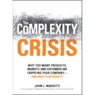 The Complexity Crisis: Why Too Many Products, Markets, and Customers Are Crippling Your Company--and What to Do About It
