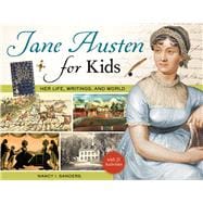 Jane Austen for Kids Her Life, Writings, and World, with 21 Activities