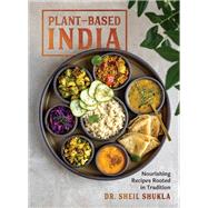 Plant-Based India Nourishing Recipes Rooted in Tradition