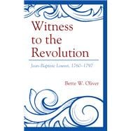 Witness to the Revolution Jean-Baptiste Louvet, 1760–1797
