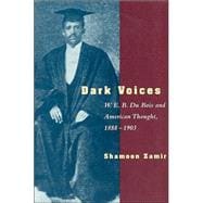 Dark Voices: W.E.B. Du Bois and American Thought, 1888-1903