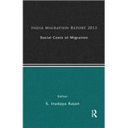 India Migration Report 2013: Social Costs of Migration