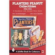 Planters Peanut*t Collectibles, 1906-1961;  A Handbook with Revised Price Guide