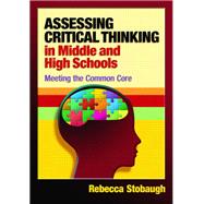 Assessing Critical Thinking in Middle and High Schools: Meeting the Common Core