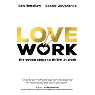 Lovework The seven steps to thrive at work,9781529368536