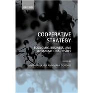 Cooperative Strategy Economic, Business, and Organizational Issues