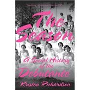 The Season A Social History of the Debutante