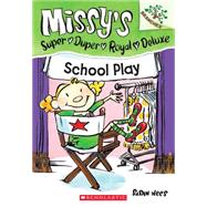 School Play: A Branches Book (Missy's Super Duper Royal Deluxe #3)