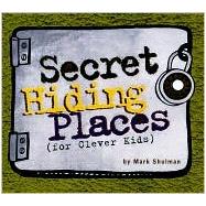 Secret Hiding Places (For Clever Kids)