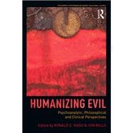 Humanizing Evil: Psychoanalytic, Philosophical and Clinical Perspectives