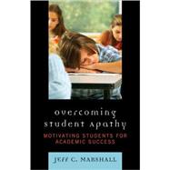 Overcoming Student Apathy Motivating Students for Academic Success