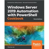 Windows Server 2019 Automation with PowerShell Cookbook - Third Edition
