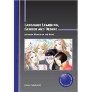 Language Learning, Gender and Desire Japanese Women on the Move