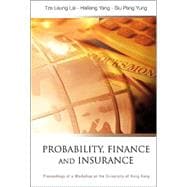 Probability, Finance And Insurance: Proceedings Of The Workshop at the Unviversity of Hong Kong 15-17 July 2002