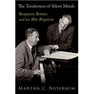 The Tenderness of Silent Minds Benjamin Britten and his War Requiem