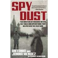 Spy Dust Two Masters of Disguise Reveal the Tools and Operations That Helped Win the Cold War