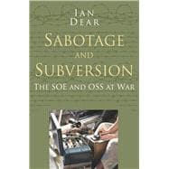 Sabotage and Subversion The SOE and OSS at War