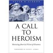 A Call to Heroism: Renewing America's Vision of Greatness