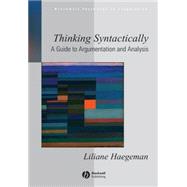 Thinking Syntactically A Guide to Argumentation and Analysis
