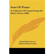 Sons of Praise : A Collection of Gospel Songs for Men's Voices (1906)