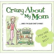 Crazy About My Mom