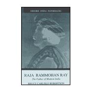 Raja Rammohan Ray The Father of Modern India