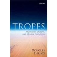 Tropes Properties, Objects, and Mental Causation