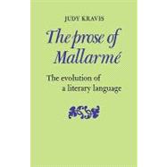 The Prose of MallarmÃ©: The Evolution of a Literary Language