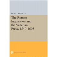 The Roman Inquisition and the Venetian Press 1540-1605