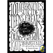 Hello Cruel World: 101 Alternatives to Suicide for Teens, Freaks and Other Outlaws