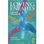 Loving Enemies : A Manual for Ordinary People