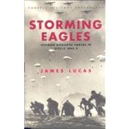 Storming Eagles : German Airborne Forces in World War II