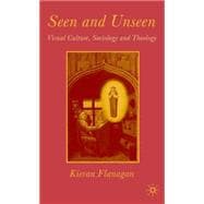 Seen and Unseen Visual Culture, Sociology and Theology