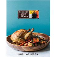 The Chef and the Slow Cooker A Cookbook