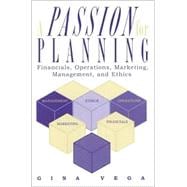 A Passion for Planning Financials, Operations, Marketing, Management, and Ethics