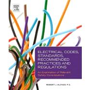 Electrical Codes, Standards, Recommended Practices and Regulations : An Examination of Relevant Safety Considerations