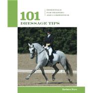 101 Dressage Tips : Essentials for Training and Competition