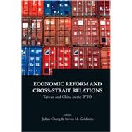 Economic Reform and Cross-Strait Relations : Taiwan and China in the WTO