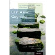 The Psychological and Cultural Foundations of East Asian Cognition Contradiction, Change, and Holism