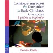 Constructivism across the Curriculum in Early Childhood Classrooms Big Ideas as Inspiration