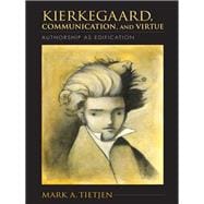 Kierkegaard, Communication, and Virtue