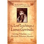 The Lost Teachings of Lama Govinda Living Wisdom from a Modern Tibetan Master