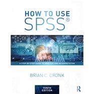 How to Use SPSSÂ«: A Step-By-Step Guide to Analysis and Interpretation