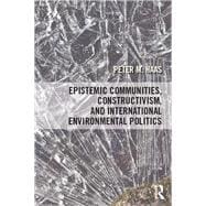 Epistemic Communities, Constructivism, and International Environmental Politics