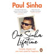 One Sinha Lifetime Comedy, disaster and one man’s quest for happiness
