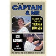 The Captain & Me On and Off the Field with Thurman Munson